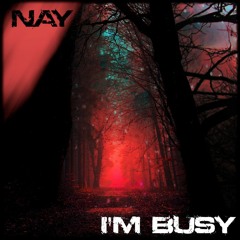 Nay - I'm Busy