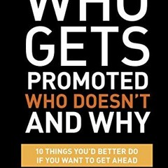 Get KINDLE 🗂️ Who Gets Promoted, Who Doesn't, and Why, Second Edition: 12 Things You