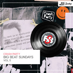 Crash Party - Big Beat Sundays Mix 5