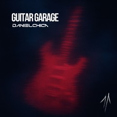 Daniel Chica - Guitar Garage (Radio Edit)