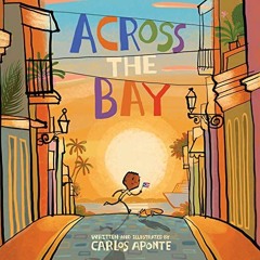 [GET] PDF 📭 Across the Bay by  Carlos Aponte,Anthony Lee Medina,Listening Library [E