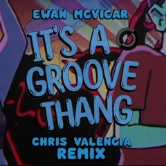 Ewan McVicar - It's A Groove Thang (Chris Valencia Remix)