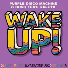 Purple Disco Machine & Bosq Feat. Kaleta - Wake Up! (Sandy Dupuy Extended Mix) 128 BPM