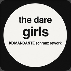 The Dare - Girls (KOMANDANTE Schranz Rework)