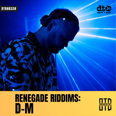 RENEGADE RIDDIMS: D-M