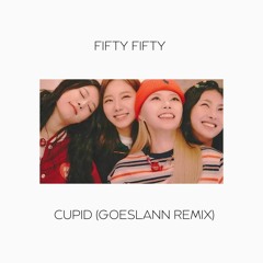 Fifty Fifty - Cupid (Goeslann REMIX)