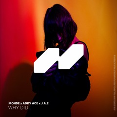 Monde, Addy Ace, J.A.E - Why Did I