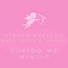 Cupido Me Mintio ft. Baby Rasta & Gringo