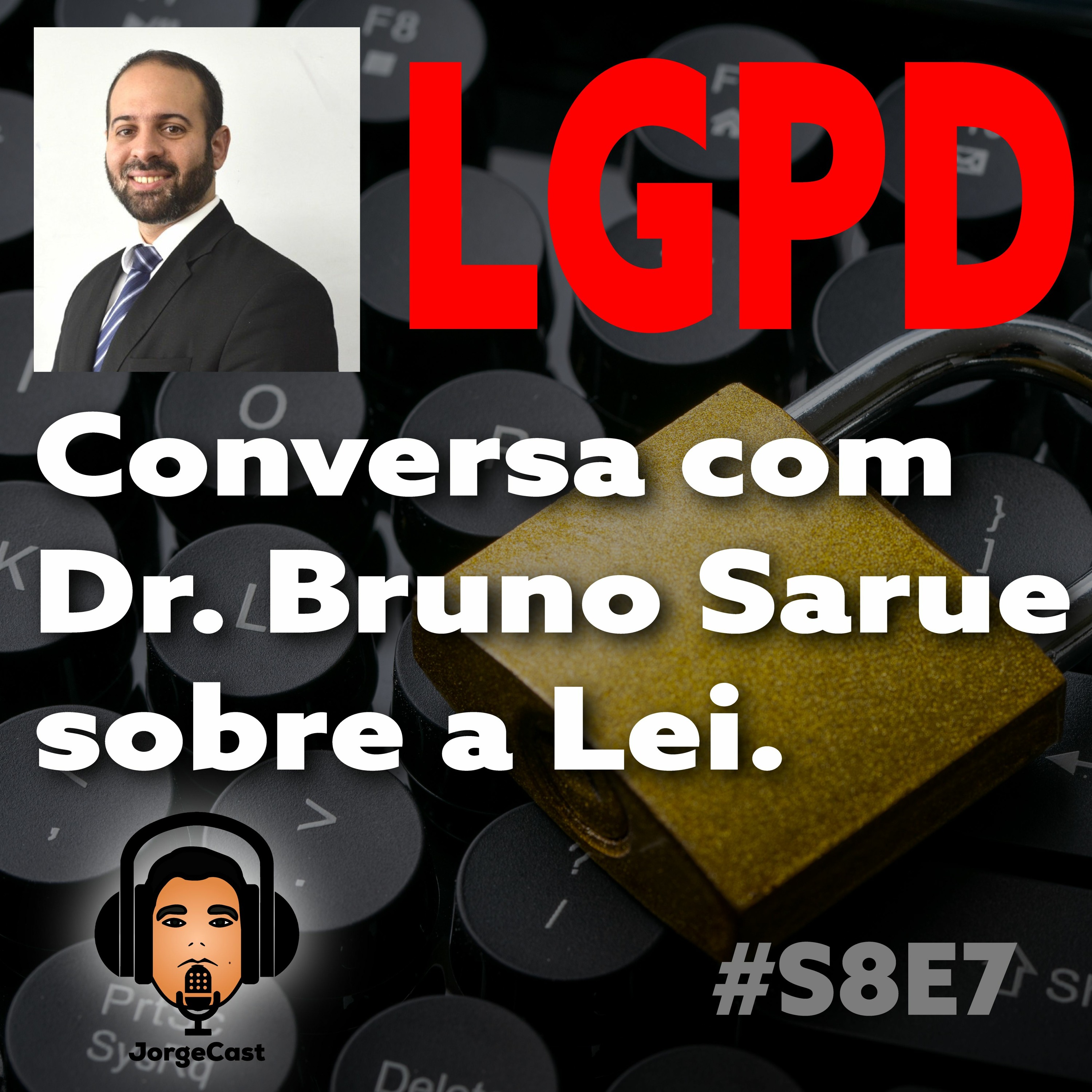 S8E7 - LGPD - Conversa com Bruno Sarue sobre a  lei
