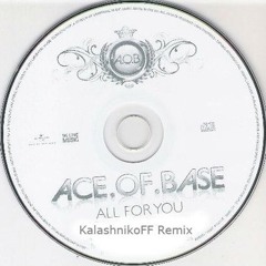 Ace of Base - All for you KalashnikoFF remix
