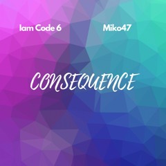 Consequence   (Featuring Miko471)