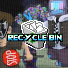RECYCLE BIN [Game Over Self Insert Remix]