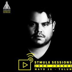 Stmul8 Sessions With Special Guest John Joshua DownTown Tulum