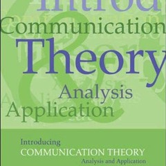 View [KINDLE PDF EBOOK EPUB] Introducing Communication Theory: Analysis and Application by  Richard