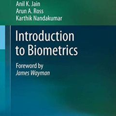 [ACCESS] EBOOK 💞 Introduction to Biometrics by  Anil K. Jain,Arun A. Ross,Karthik Na