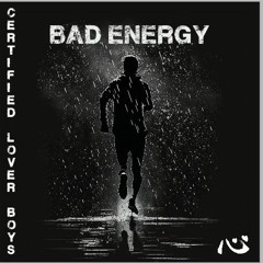 Bad Energy - Certified Lover Boys