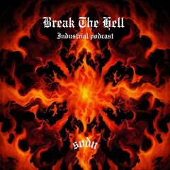Break The Hell (Industrial Hardtechno podcast)