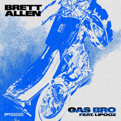 Brett Allen feat. Lipooz - Gas Bro