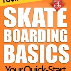 [View] [KINDLE PDF EBOOK EPUB] Skateboarding Basics: Your Beginners Guide by  Mike To