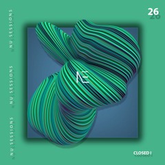 Nu Sessions #26 - Closed I