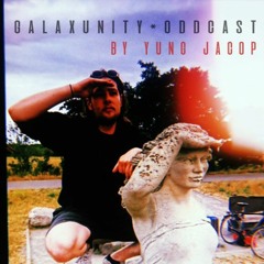 GALAXUNITY*ODDCAST by Yung Jacop