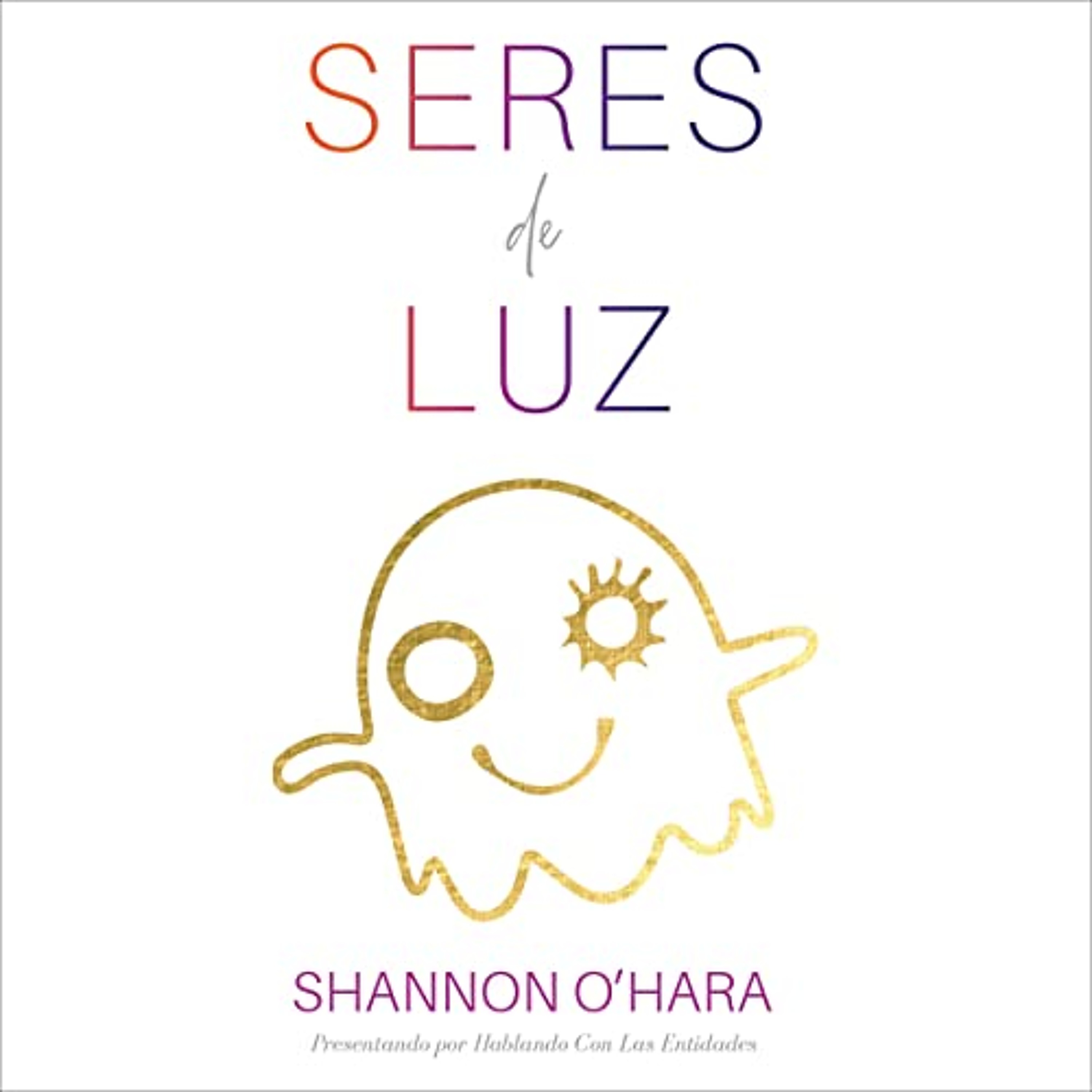 Seres De Luz [Beings of Light] (Audiolibro) | Prueba Gratis
