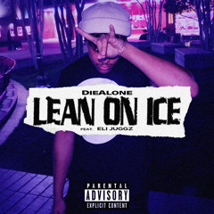 Lean on Ice (ft.Eli Juggz)