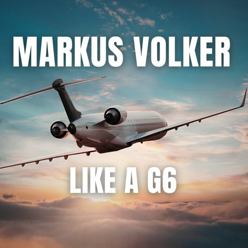 Stream Markus Volker - Like A G6 (Download Available) By Markus.