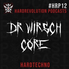 Hardrevolution Podcast #12 | Dr. Wirschcore - Hardtechno