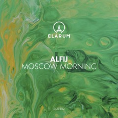 ELD002 - Alfij - Moscow Morning EP