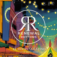 Renewal Rhythms – El Festival Latino