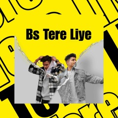 Bs Tere Liye ( Tag kalyankari, Boystar)