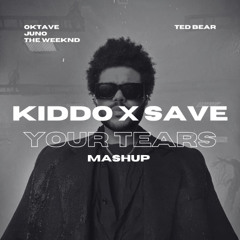 Oktave, Juno x The Weeknd - Kiddo x Save Your Tears (Ted Bear Mashup)