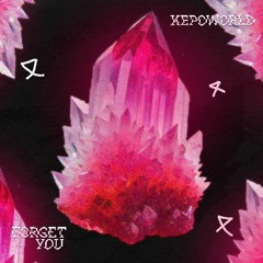 KEPOWORLD - FORGET YOU.