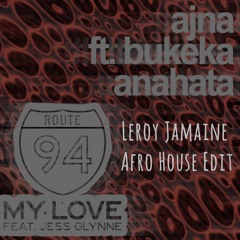 My Love x Anahata (Leroy Jamaine Afro House Edit)