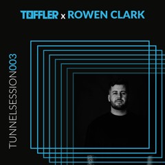 Tunnelsession 003: Rowen Clark