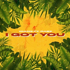 10AN3 - I Got You (ft. Rabz)