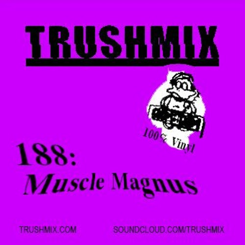 Trushmix 188 - Muscle Magnus Part 1