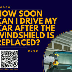 How soon can I drive my car after the windshield is replaced?
