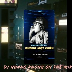 Nonstop  - Việt Mix  - Đường Một Chiều -  Hoàng Phong Mix (Tʀᴇɴᴅʏ Nʜâɴ Tᴇᴀᴍ) ♬