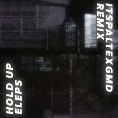 ELEPS - HOLD UP (ItsPaltexGMD VIP Remix)
