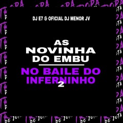 As Novinhas do Embu/No Baile do Inferninho 2
