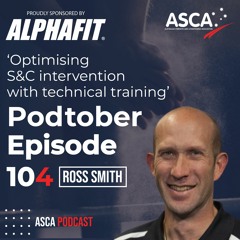 ASCA Podcast #104 - Ross Smith