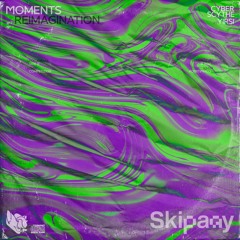 CyberScythe - Moments ft. Yirsi (Skipaay Reimagination)