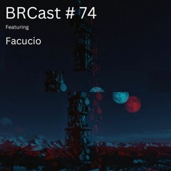 BRCast #74 - Facucio