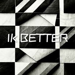 IK BETTER