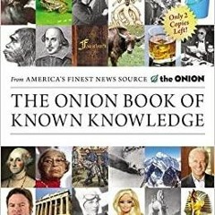 (PDF~~Download) The Onion Book of Known Knowledge: A Definitive Encyclopaedia of Existing Informatio