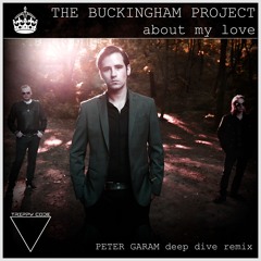 The Buckingham Project - About My Love (Peter Garam Deep Dive Radio Remix)