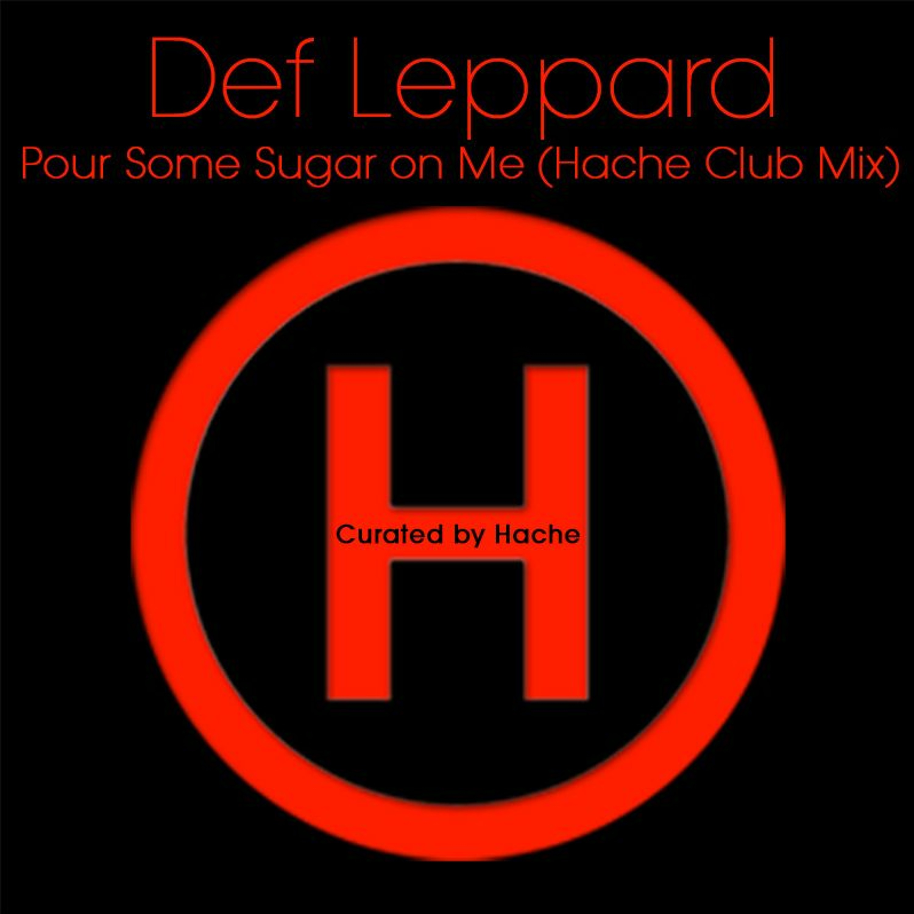 Def Leppard - Pour Some Sugar On Me (Hache Club Mix)