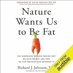 Epub✔ Nature Wants Us to Be Fat: The Surprising Science Behind Why We Gain Weight